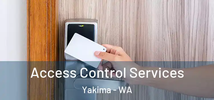 Access Control Services Yakima - WA