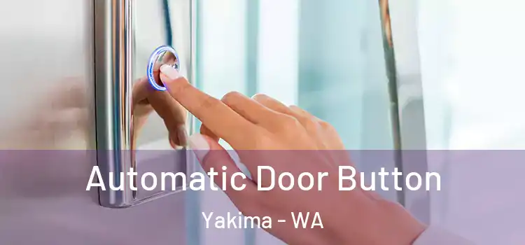 Automatic Door Button Yakima - WA