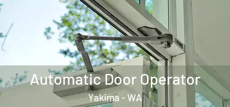 Automatic Door Operator Yakima - WA