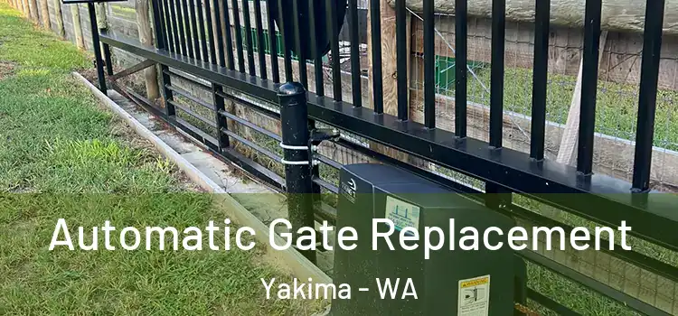 Automatic Gate Replacement Yakima - WA