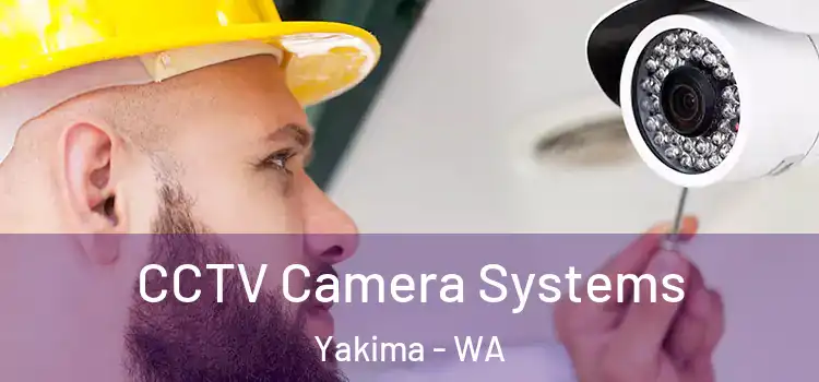 CCTV Camera Systems Yakima - WA