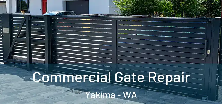 Commercial Gate Repair Yakima - WA