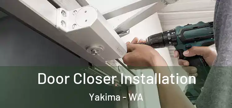  Door Closer Installation Yakima - WA