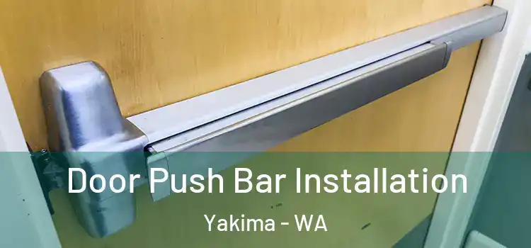 Door Push Bar Installation Yakima - WA