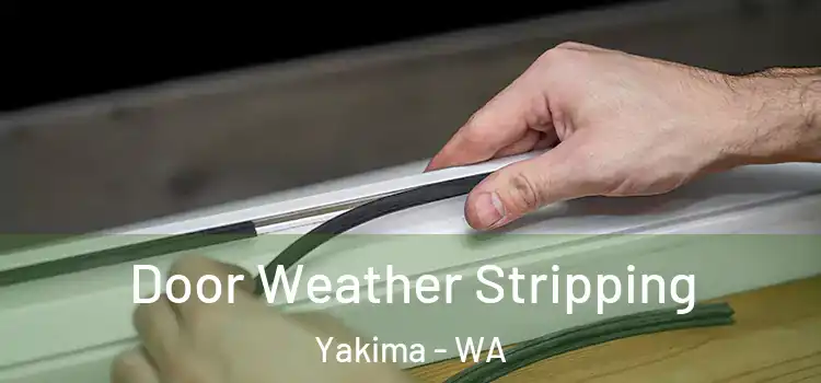 Door Weather Stripping Yakima - WA