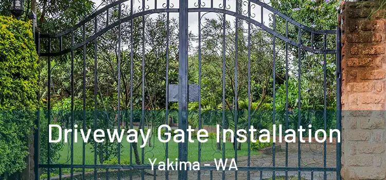 Driveway Gate Installation Yakima - WA
