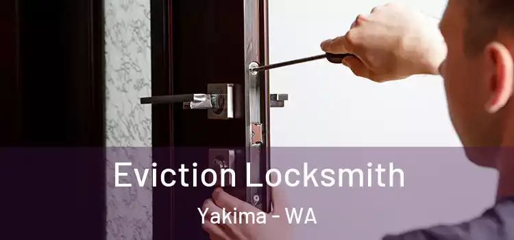Eviction Locksmith Yakima - WA