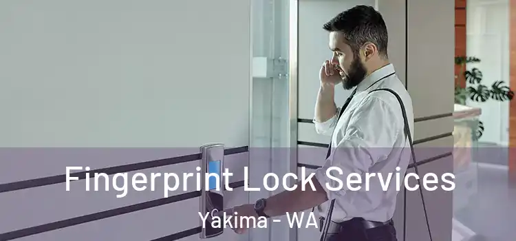 Fingerprint Lock Services Yakima - WA
