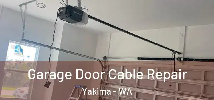 Garage Door Cable Repair Yakima - WA