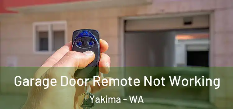  Garage Door Remote Not Working Yakima - WA