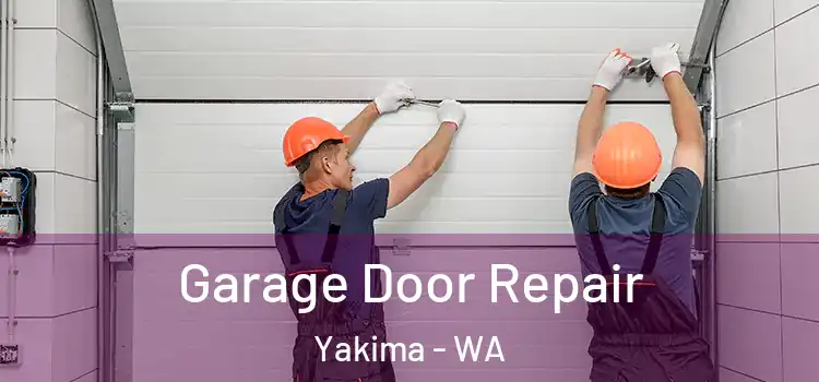  Garage Door Repair Yakima - WA