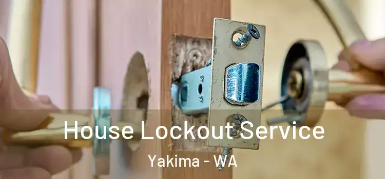 House Lockout Service Yakima - WA