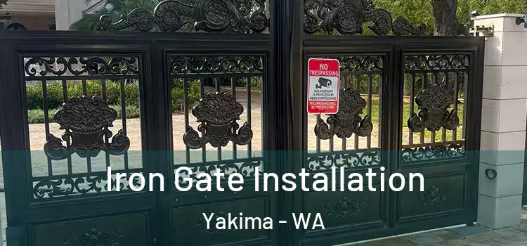 Iron Gate Installation Yakima - WA