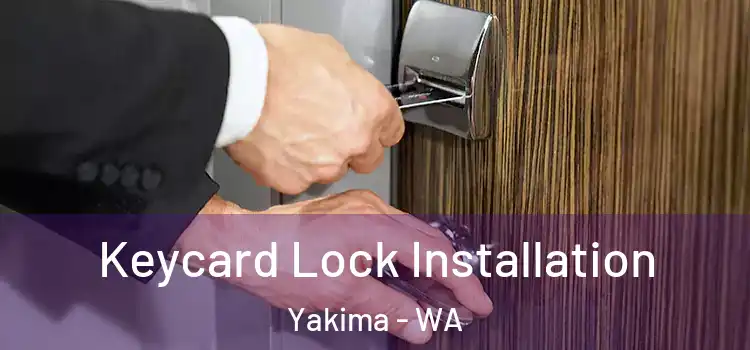 Keycard Lock Installation Yakima - WA