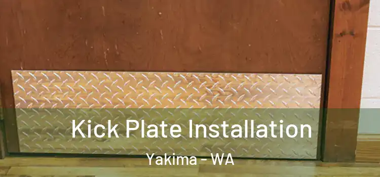  Kick Plate Installation Yakima - WA