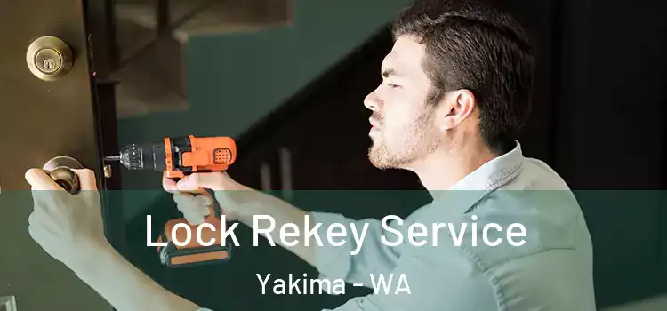  Lock Rekey Service Yakima - WA