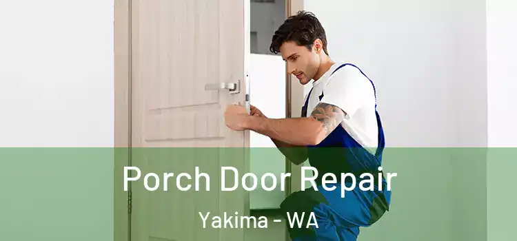  Porch Door Repair Yakima - WA