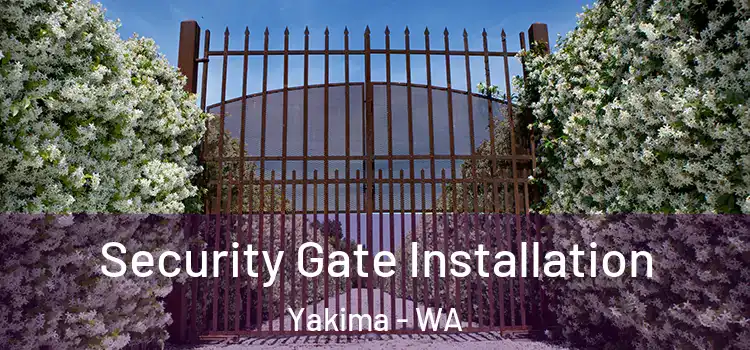 Security Gate Installation Yakima - WA