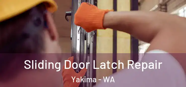Sliding Door Latch Repair Yakima - WA